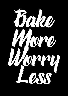 bake more worry less