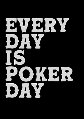 every day is poker day