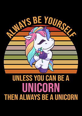 Always Be Yourself Unicorn