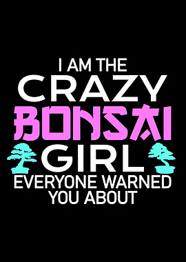 crazy Bonsai girl