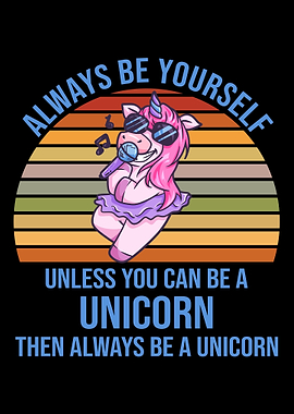 Always Be Yourself Unicorn