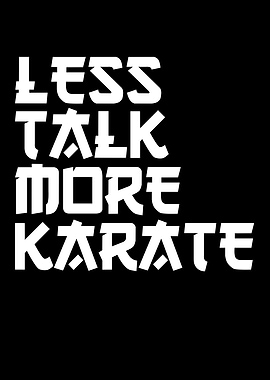 less talk more Karate