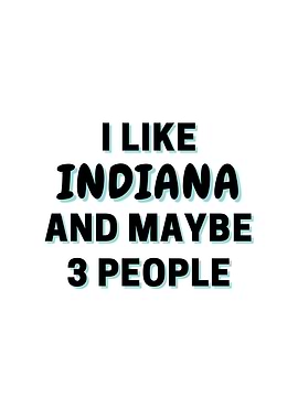 I Like Indiana And Maybe 3