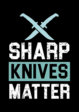 Sharp Knives Matter