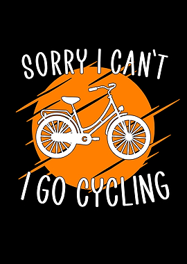 Sorry i cant i go cycling