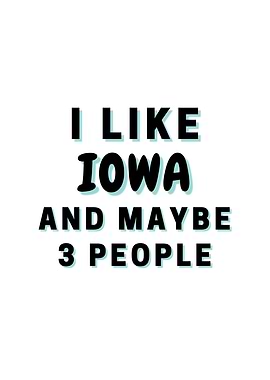 I Like Iowa And Maybe 3
