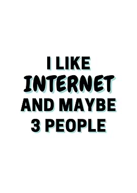 I Like Internet And Maybe
