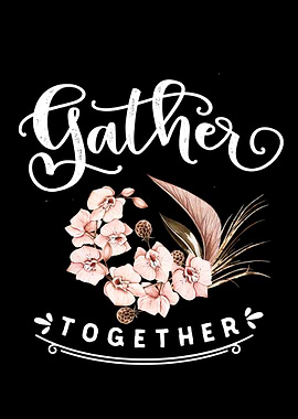 Gather together