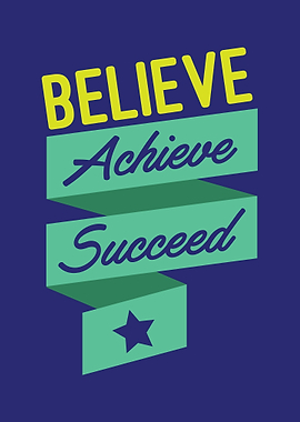 Believe Achieve Succeed