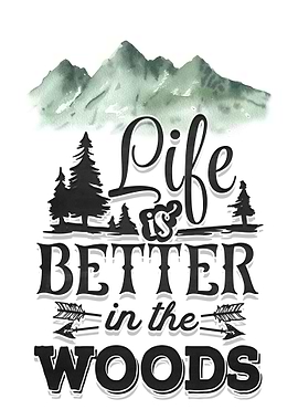 Life is better in the wood