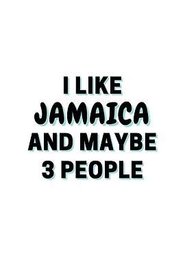 I Like Jamaica And Maybe 3
