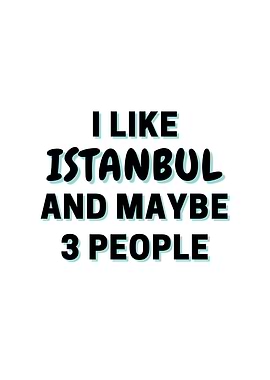 I Like Istanbul And Maybe