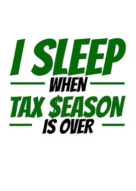 I Sleep When Tax Season Is