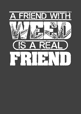 A friend with weed