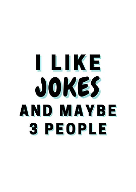 I Like Jokes And Maybe 3