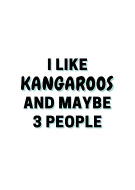 I Like Kangaroos And Maybe