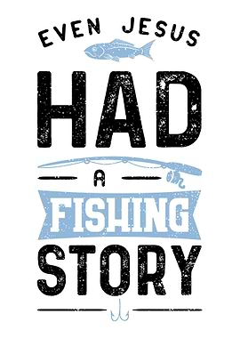 Even Jesus Had A Fishing S