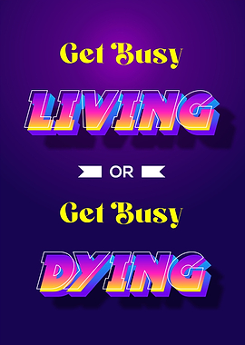 get busy living