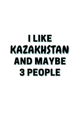 I Like Kazakhstan And