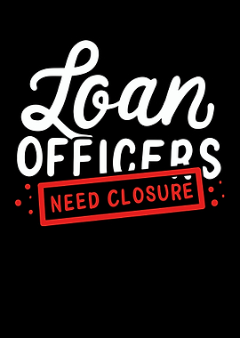 Loan Officers Need Closure