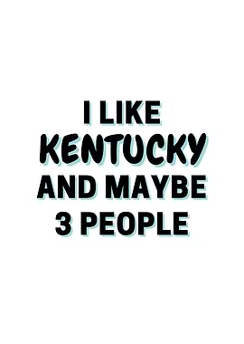 I Like Kentucky And Maybe