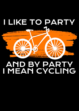 by party i mean cycling
