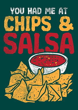 Had Me At Chips Salsa