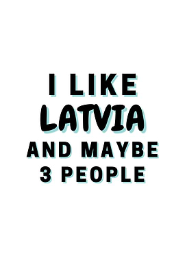 I Like Latvia And Maybe 3