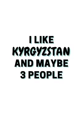 I Like Kyrgyzstan And