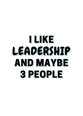 I Like Leadership And