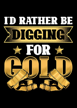 Id Rather Be Digging For G