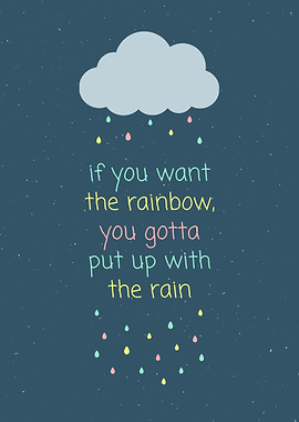 If you want the rainbow