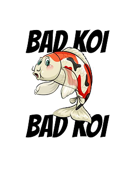 Bad Koi