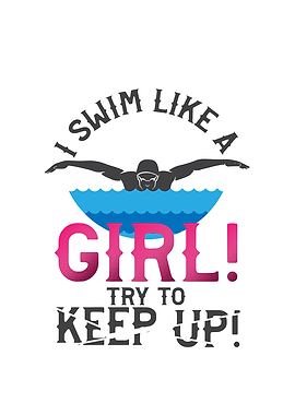 I Swim Like a Girl Try to