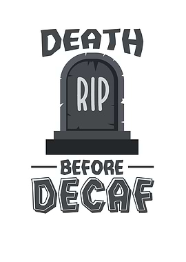 Death Before Decaf