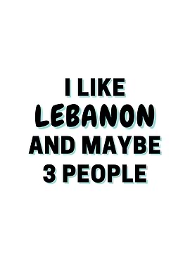 I Like Lebanon And Maybe 3