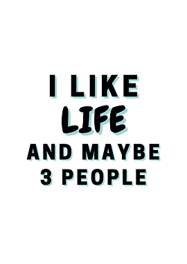 I Like Life And Maybe 3
