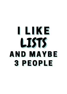 I Like Lists And Maybe 3