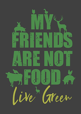 My Friends are not food