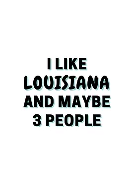 I Like Louisiana And Maybe
