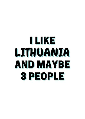 I Like Lithuania And Maybe