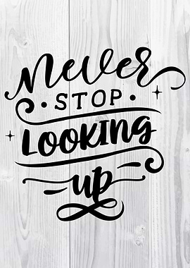 Never stop looking up