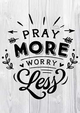 Pray more worry less