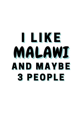 I Like Malawi And Maybe 3