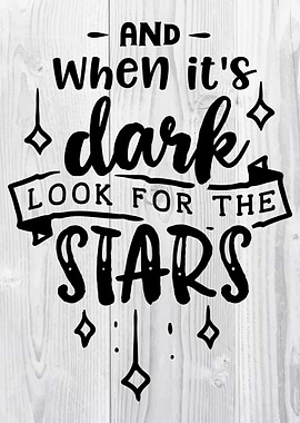 And when its dark look for