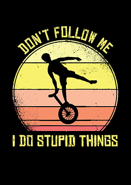 Unicycle Dont Follow Me
