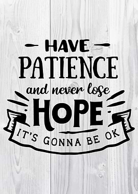 Have patience and never lo