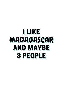 I Like Madagascar And
