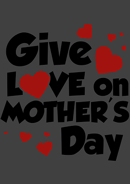 Give Love on Mothers Day