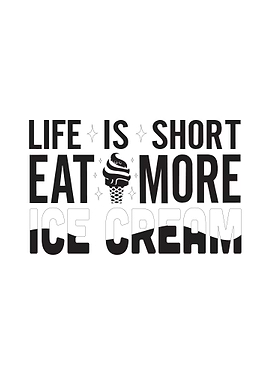 Life Short More Ice Cream